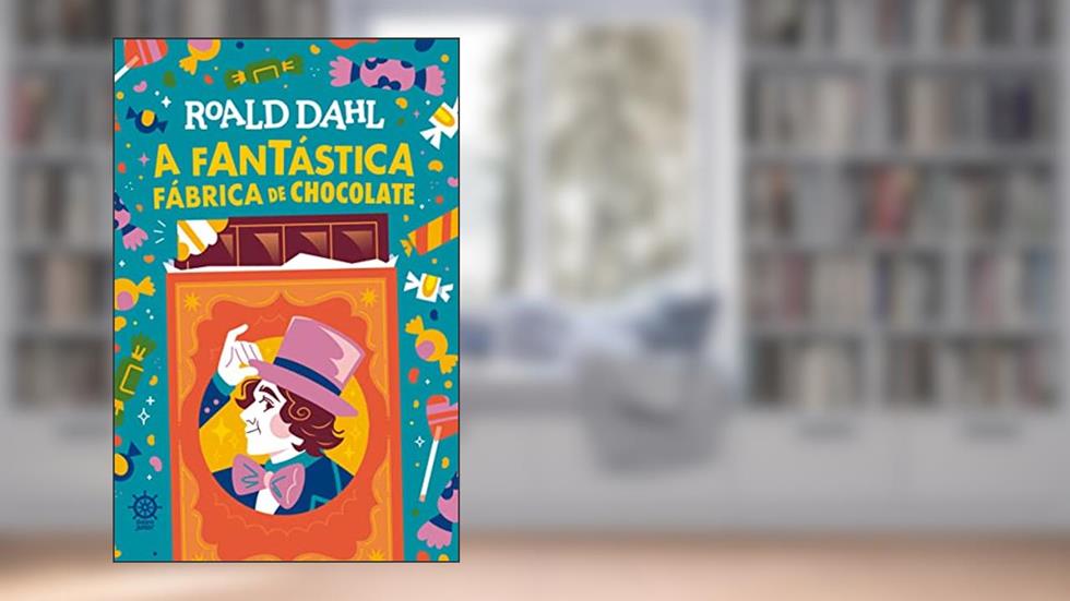 A fantástica fábrica de chocolate, do autor Roald Dahl