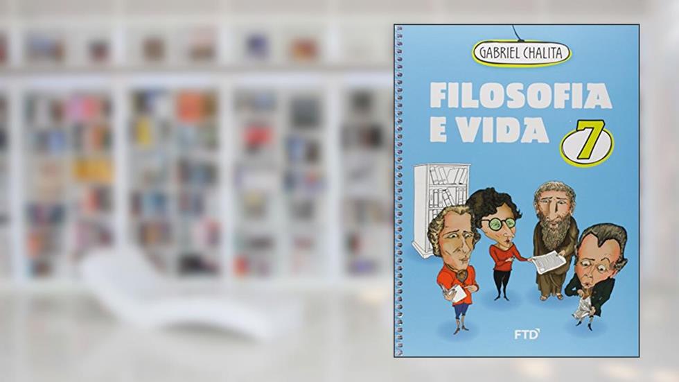 Filosofia e Vida - 7 Ano - Ef II, do autor Gabriel Chalita