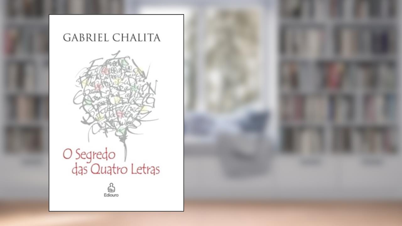 O Segredo Das Quatro Letras, do autor Gabriel Chalita