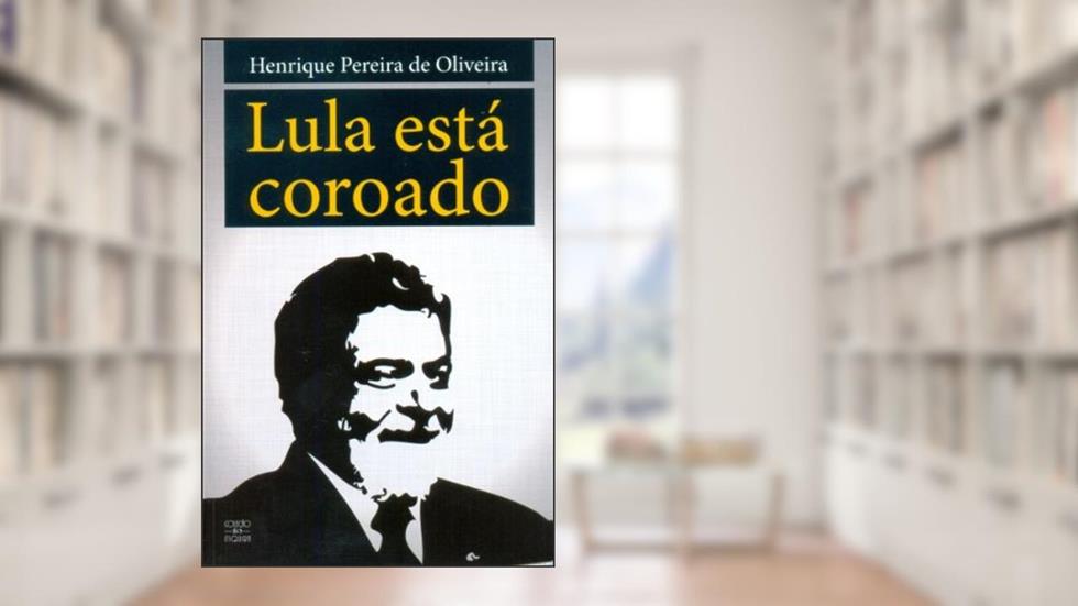 Lula Está Coroado, do autor Henrique Pereira de Oliveira