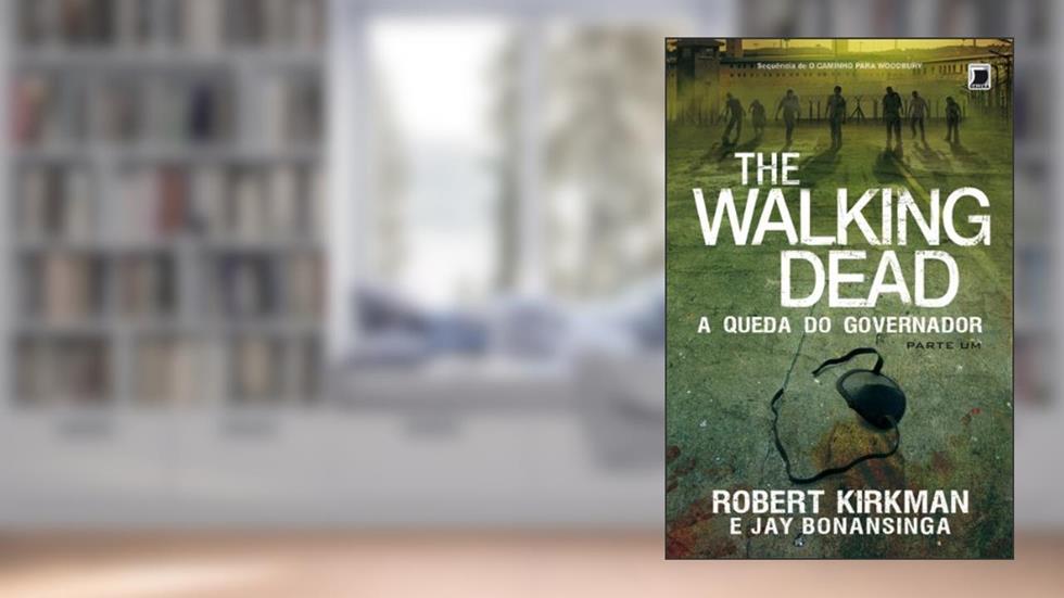 A queda do Governador: parte 1 - The Walking Dead - vol. 3, do autor Jay Bonansinga