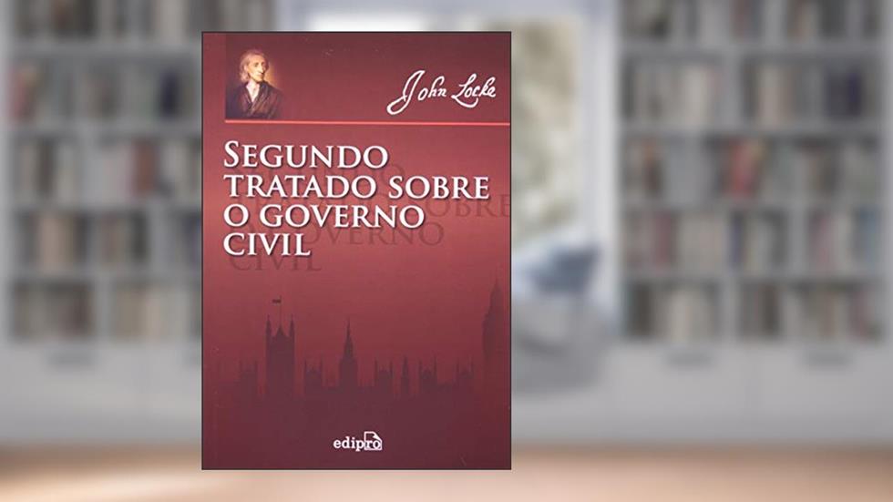 Segundo tratado sobre o governo civil, do autor John Locke