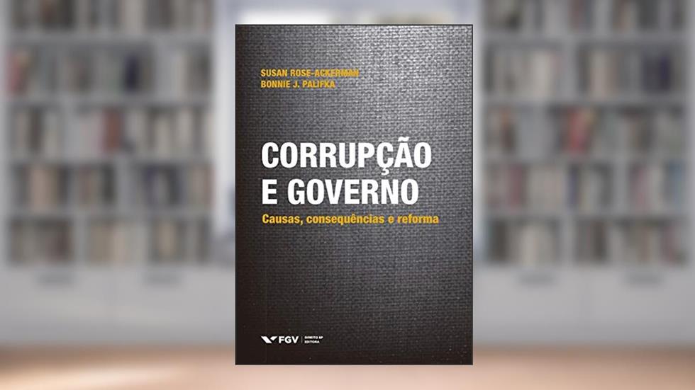 Corrupção e Governo. Causas, Consequências e Reforma, do autor Susan Rose-ackerman; Bonnie J. Palifka