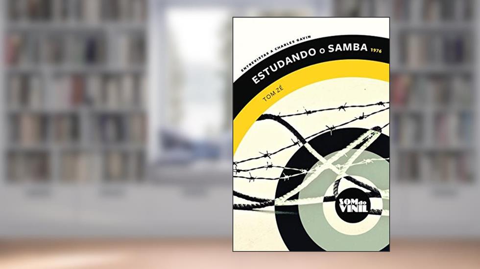 Estudando o samba - Tom Zé: Som do vinil: entrevistas a Charles Gavin, do autor Tom Zé; Charles Gavin