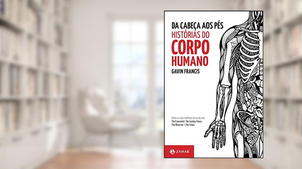 Da cabeça aos pés: histórias do corpo humano, do autor Gavin Francis