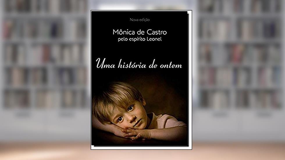 Uma História de Ontem, do autor Mônica de Castro