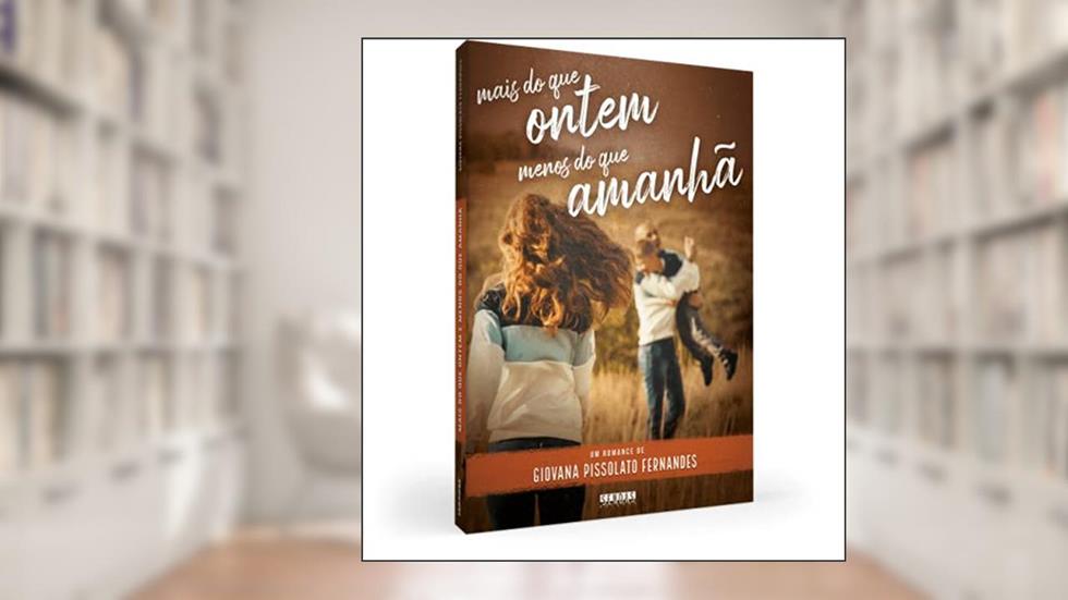Mais do que Ontem e Menos do que Amanhã, do autor Giovana Pissolato Fernandes