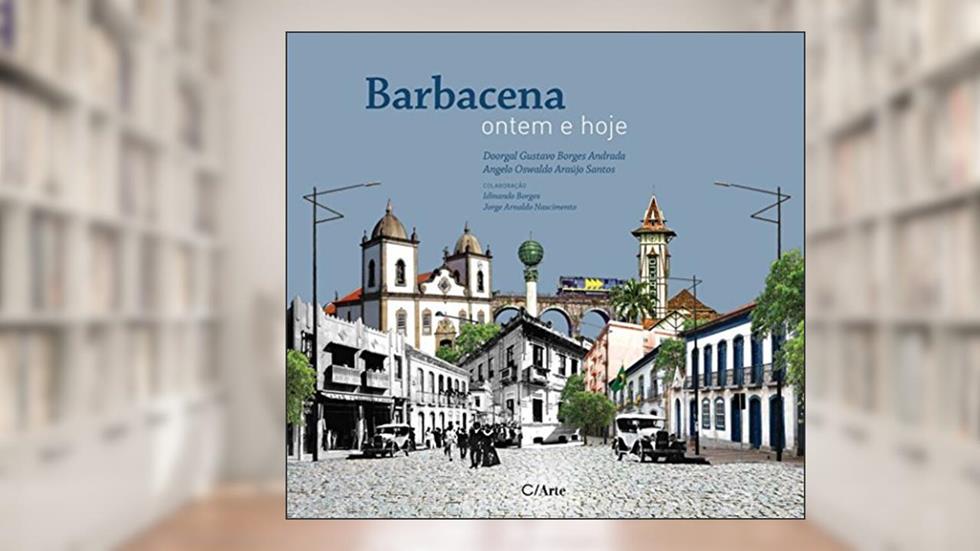 Barbacena ontem e hoje, do autor Doorgal Gustavo Borges Andrada; Angelo Oswaldo Araújo Santos
