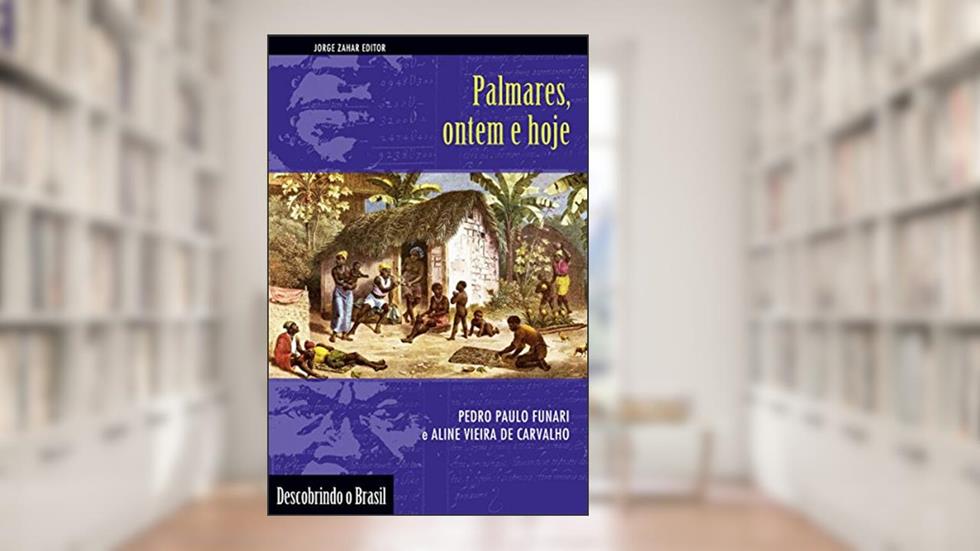 Palmares, ontem e hoje (Descobrindo o Brasil), do autor Pedro Paulo Funari