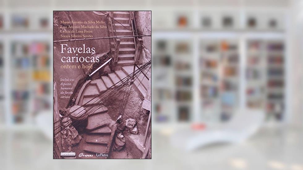Favelas cariocas - ontem e hoje, do autor Marco Antonio da Silva Mello; Luiz Antonio Machado da Silva