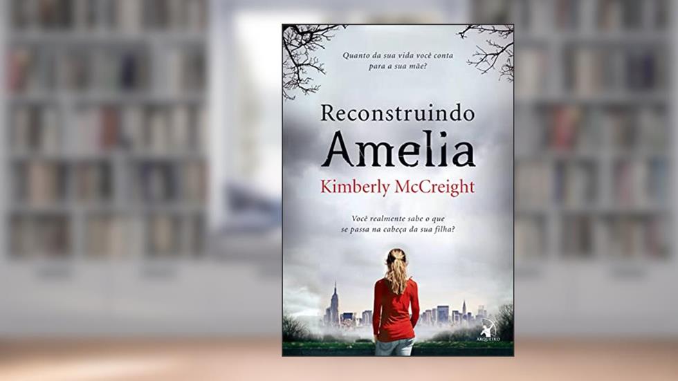 Reconstruindo Amelia, do autor Kimberly Mccreight