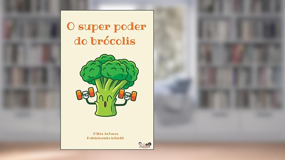 O Super Poder do Brócolis, do autor Núbia Antunes; Thamiris Máximo