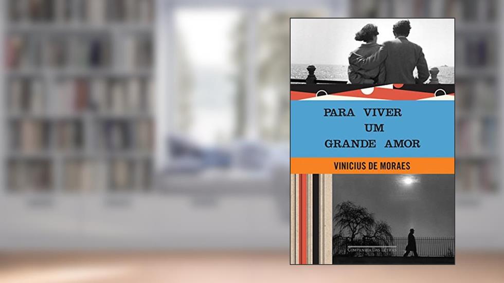 Para viver um grande amor, do autor Vinicius de Moraes