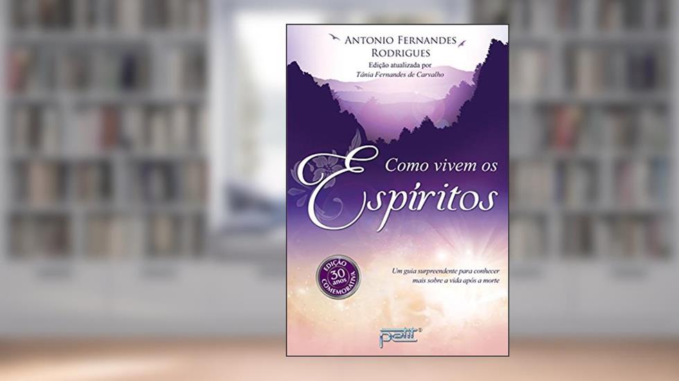 Como vivem os espíritos, do autor Antonio Fernandes Rodrigues; Tânia Fernandes de Carvalho