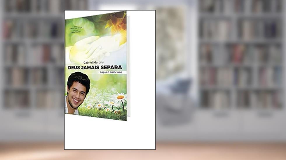 Gabriel Martins, Deus jamais separa o que o amor une (Gabriel - Esperança além da vida Livro 8), do autor Nilton Cesar Stuqui