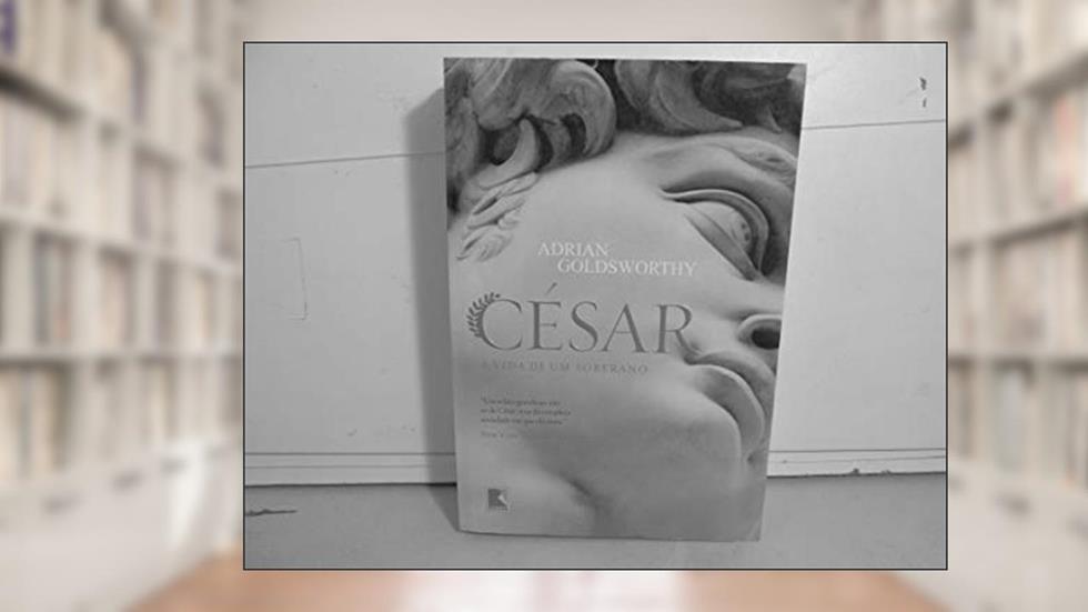 César: A vida de um soberano: A vida de um soberano, do autor Adrian Goldsworthy