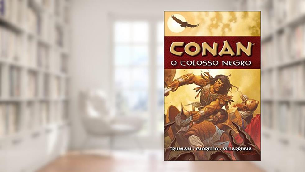 Conan. O Colosso Negro - Volume 8, do autor Robert E. Howard; Timothy Truman