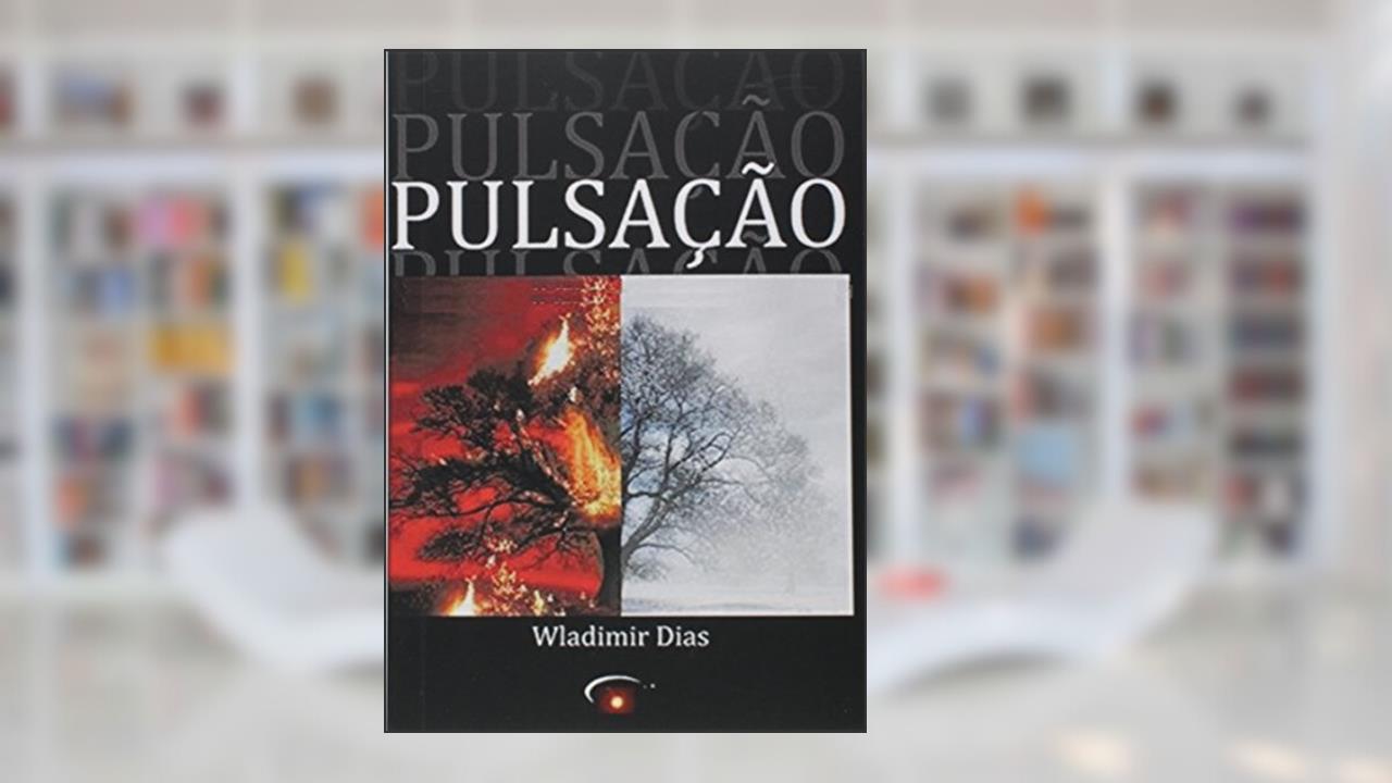 Pulsação, do autor Wladimir Moreira Dias