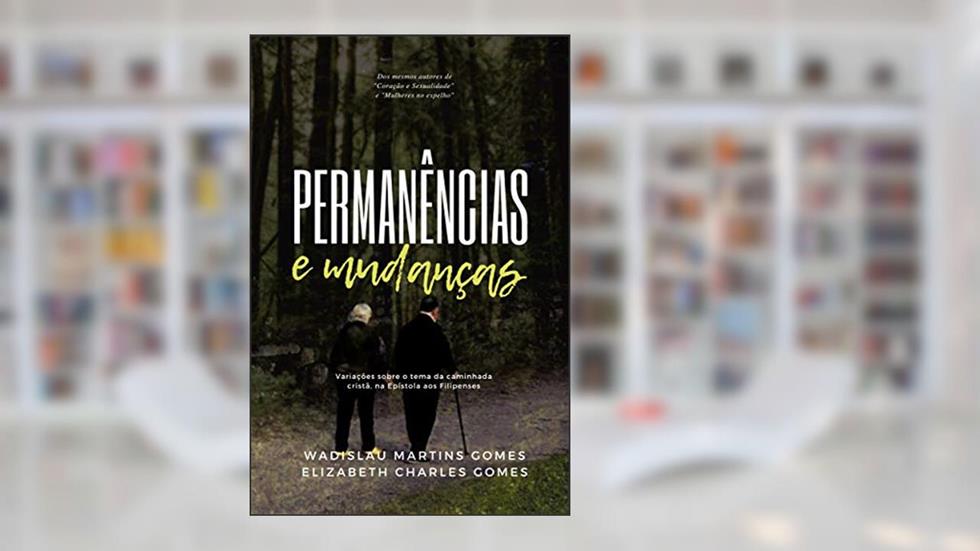 Permanências E Mudanças: Variações Sobre O Tema Da Caminhada Cristã, Na Epístola Aos Filipenses, do autor Wadislau Martins Gomes; Elizabeth Charles Gomes