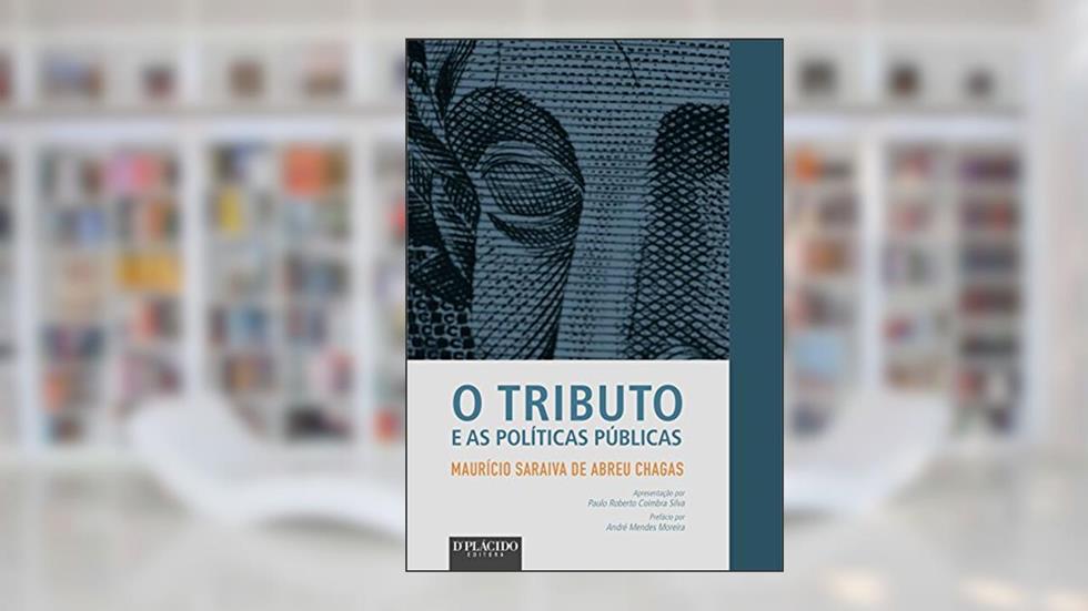 O Tributo e as Políticas Públicas, do autor Maurício Saraiva de Abreu Chagas