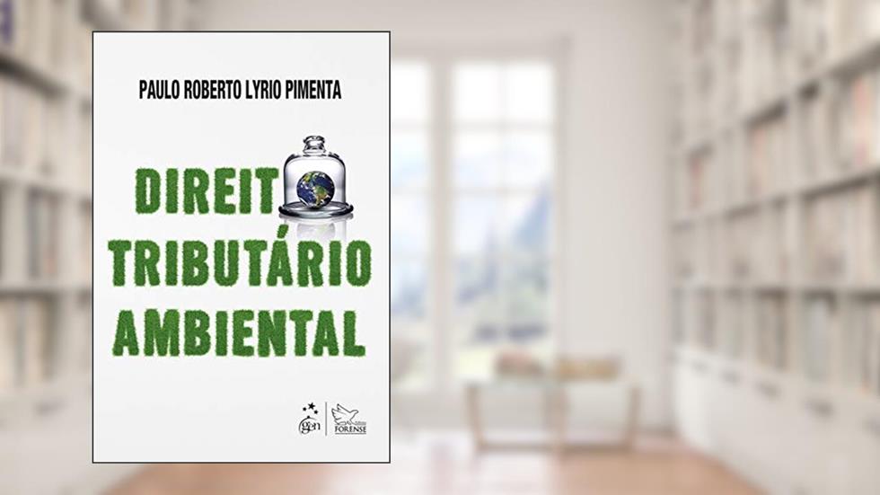 Direito Tributário Ambiental - 1ª Edição 2020, do autor Paulo Roberto Lyrio PIMENTA