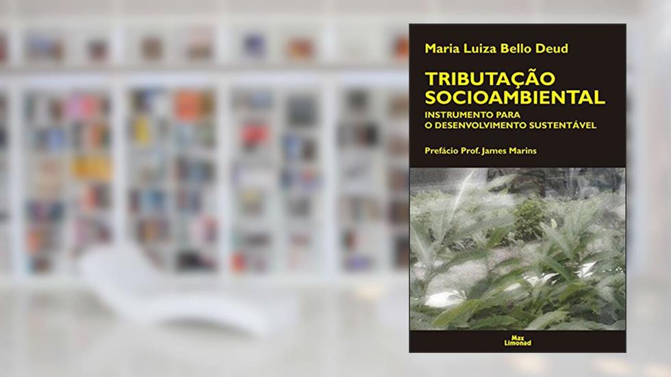 Tributação socioambiental: Instrumento para o desenvolvimento sustentavel, do autor Maria Luiza Bello Deud