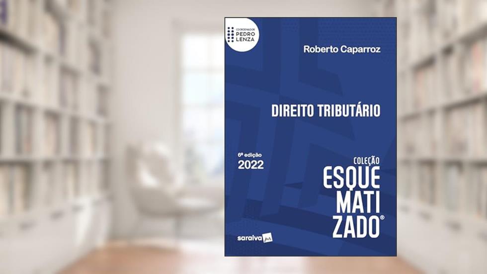 Direito Tributário Esquematizado - 6ª edição 2022, do autor Pedro Lenza; Roberto Caparroz