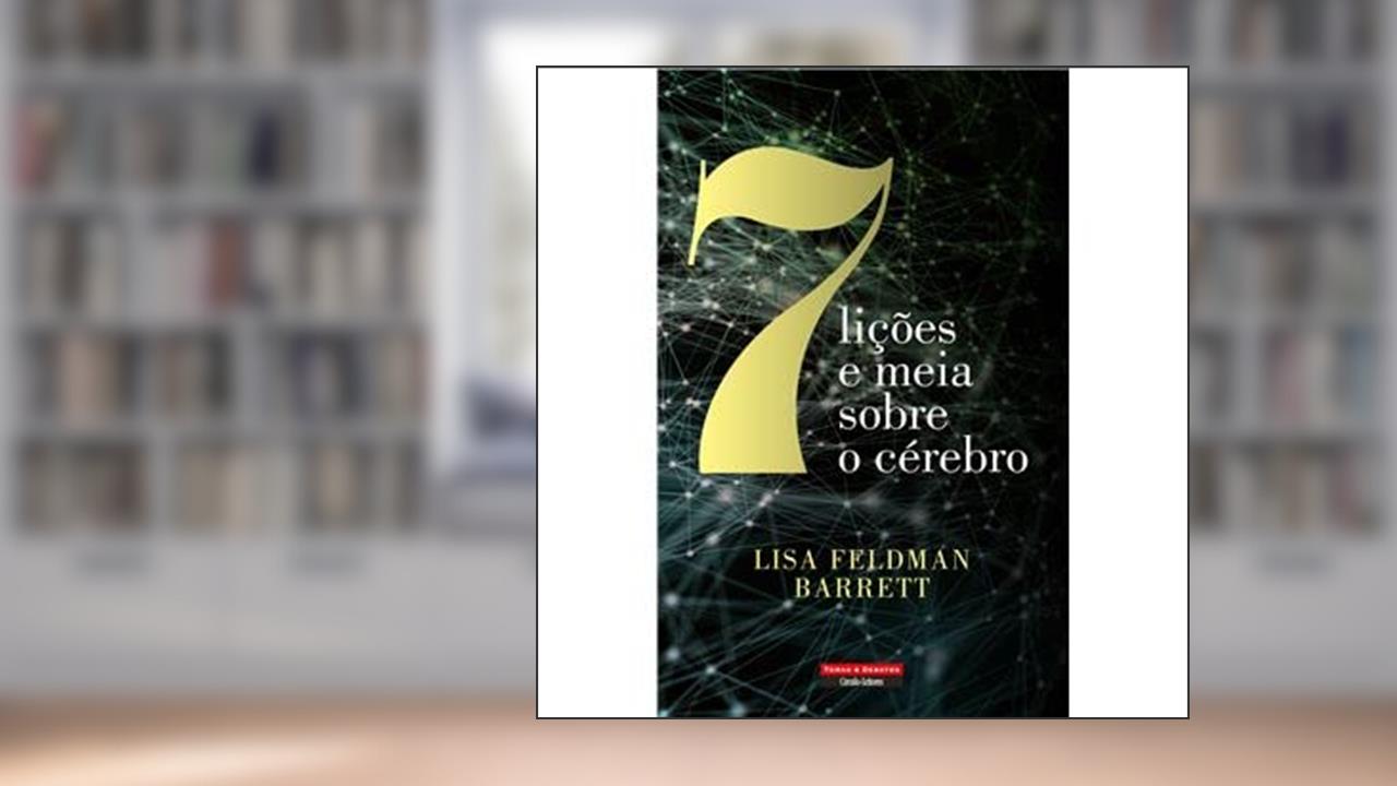 Sete Lições e Meia sobre o Cérebro, do autor Lisa Feldman Barrett