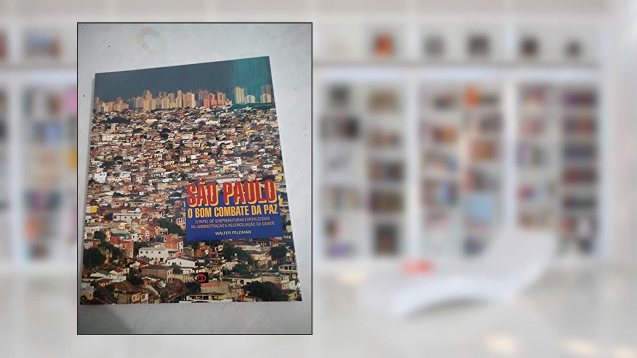 São Paulo. O Bom Combate da Paz, do autor Walter Feldman