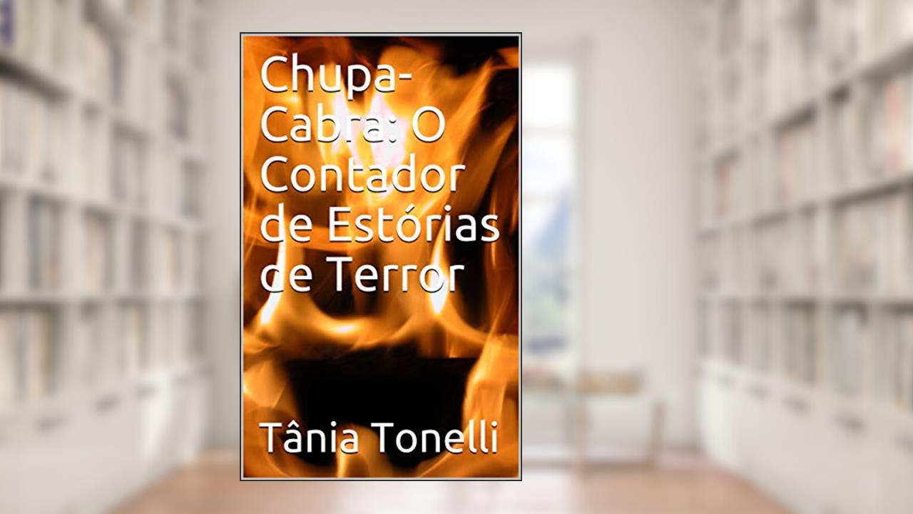 Chupa-Cabra: O Contador de Estórias de Terror, do autor Tânia Tonelli