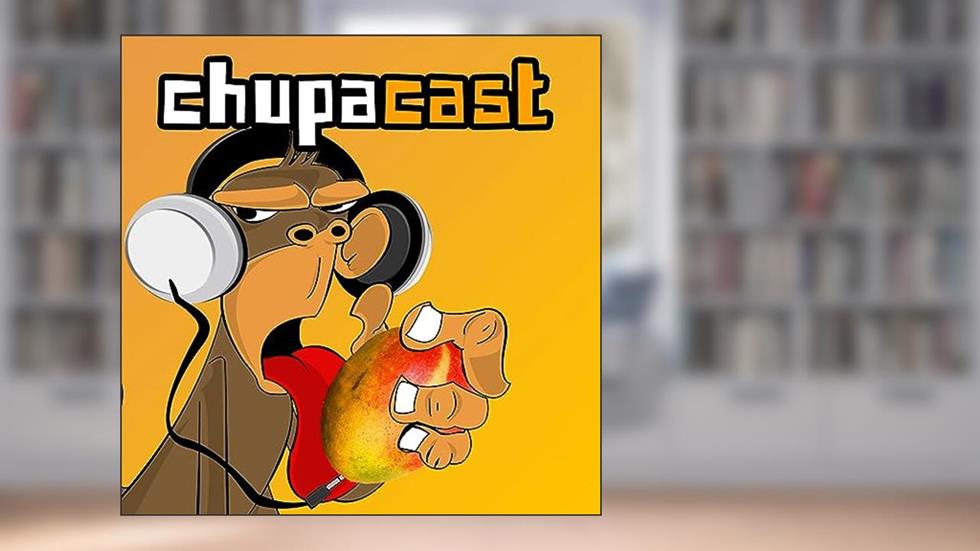 ChupaCast, do autor Chupa Essa Manga