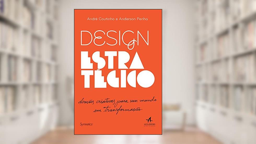 Design Estratégico, do autor Anderson Penha; André Coutinho