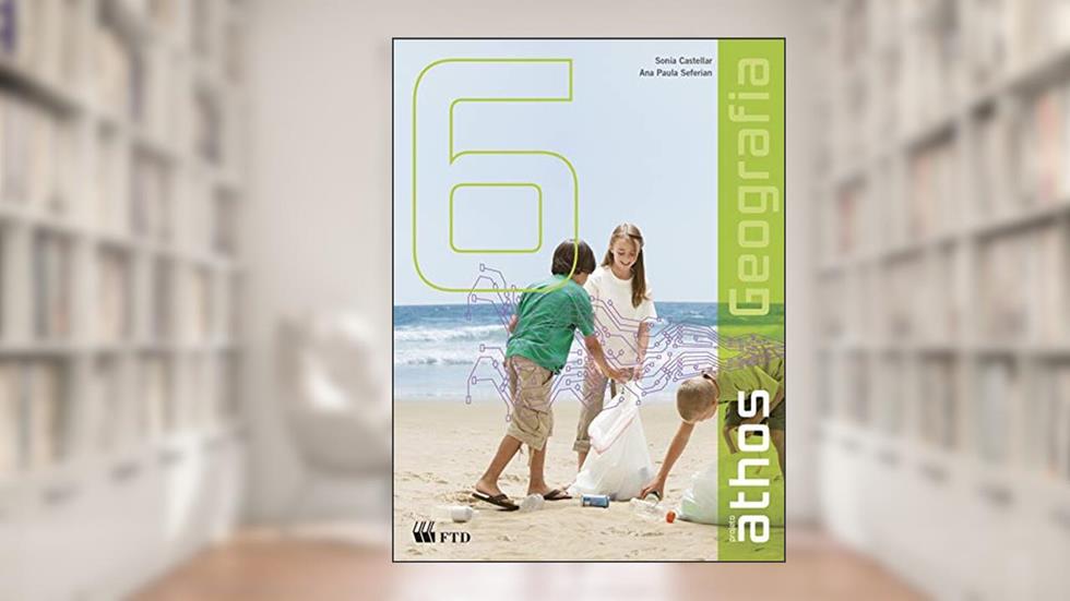 Kit Projeto Athos - Geografia - 6º ano, do autor Sonia Castellar; Ana Paula Seferian