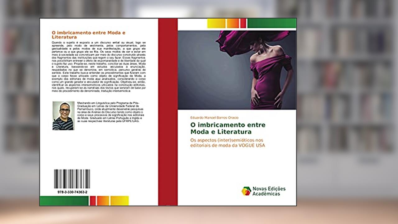 O imbricamento entre Moda e Literatura: Os aspectos (inter)semióticos nos editoriais de moda da VOGUE USA, do autor Eduardo Manoel Barros Oracio