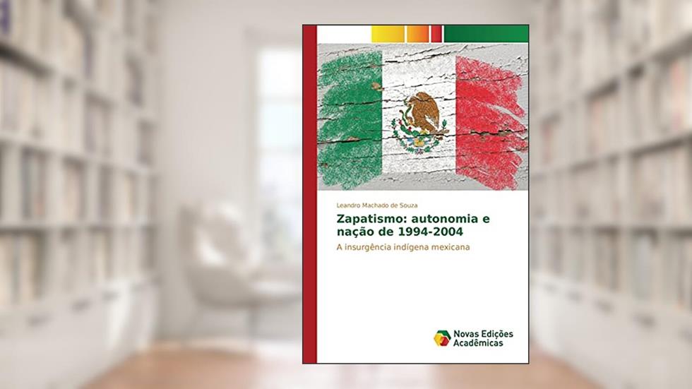 Zapatismo: autonomia e nação de 1994-2004, do autor Machado de Souza Leandro