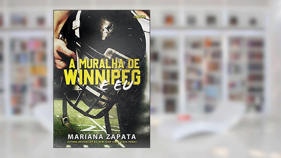 A Muralha de Winnipeg e Eu, do autor Mariana Zapata
