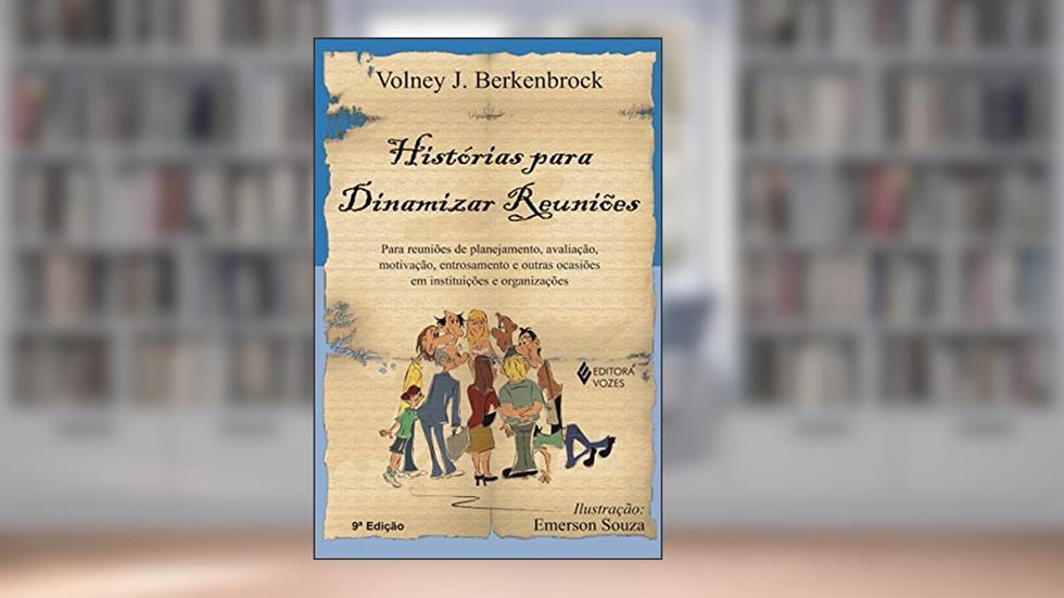 Histórias para dinamizar reuniões: Para reuniões de planejamento, avaliação, motivação, entrosamento e outras ocasiões em instituições e organizações, do autor Volney J. Berkembrock