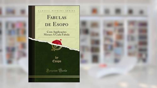 Capa de Fabulas de Esopo: Com Applicações Moraes A Cada Fabula (Classic Reprint), do autor Esopo Esopo