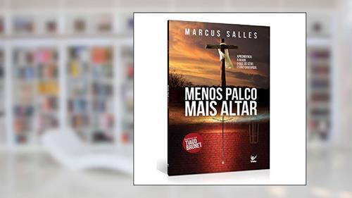 Capa de Menos Palco Mais Altar: Aprendendo a Ouvir o que os Céus Estão Cantando, do autor Marcus Salles