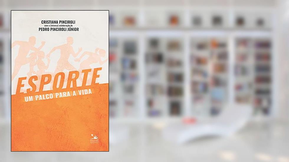 Esporte, um palco para a vida, do autor Cristiana Pinciroli