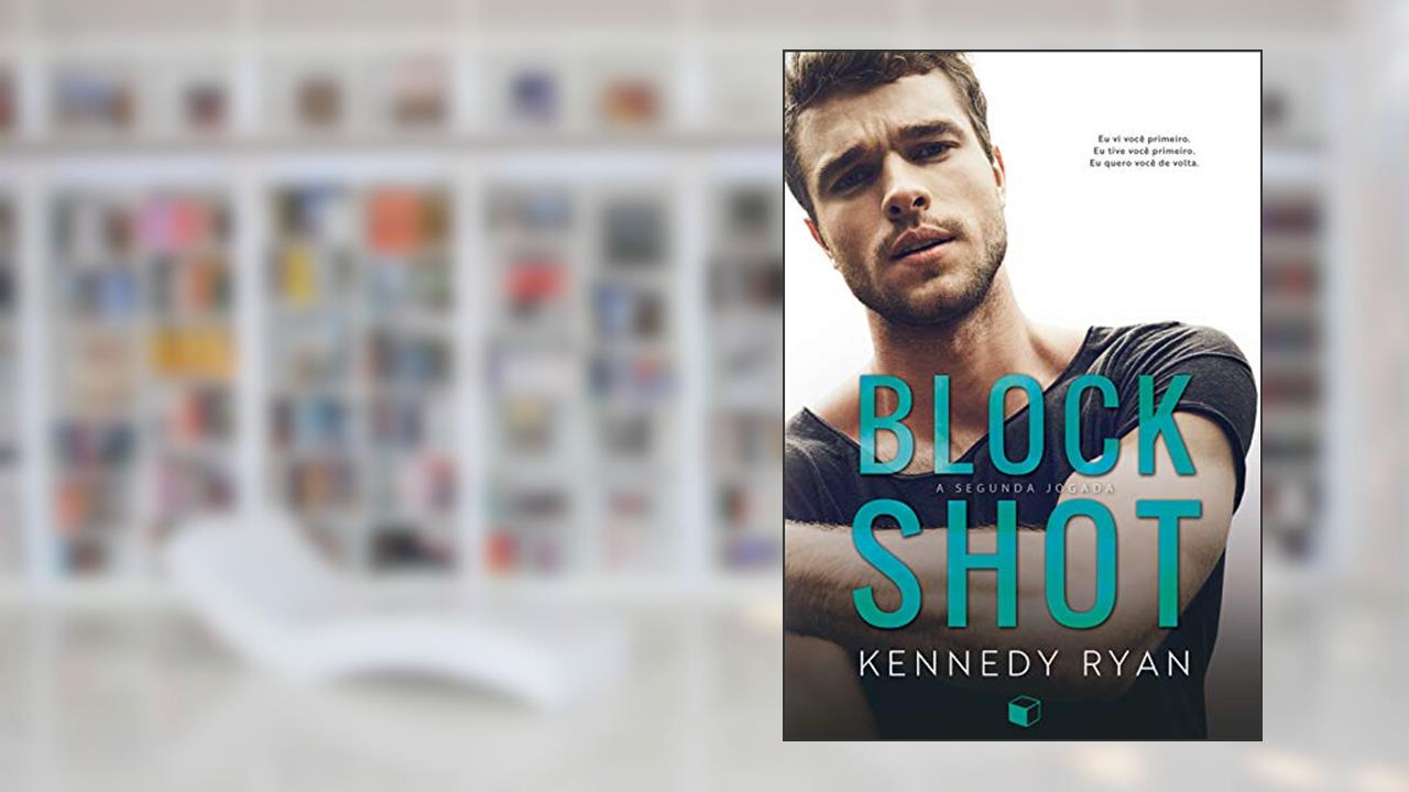 Block Shot: A Segunda Jogada (Hoops Livro 2), do autor Kennedy Ryan