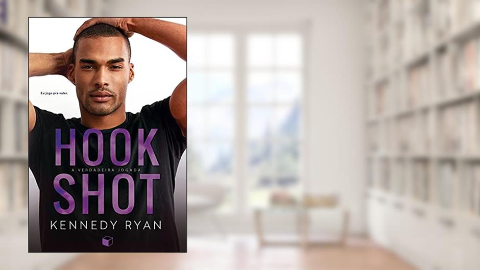 Hook Shot: A Verdadeira Jogada (Hoops Livro 3), do autor Kennedy Ryan