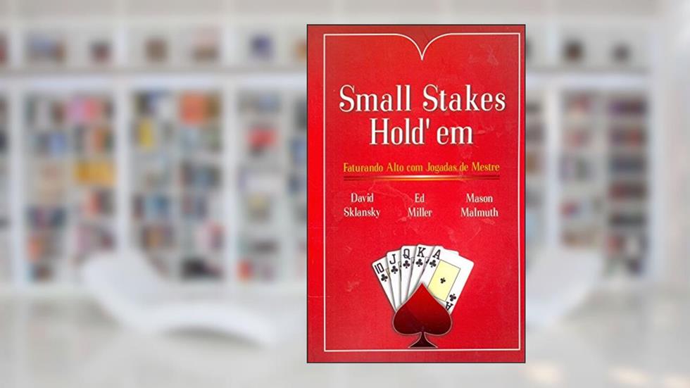 Small Stakes Hold'em. Faturando Alto com Jogadas de Mestre, do autor David Sklansky; Ed Miller; Mason Malmuth