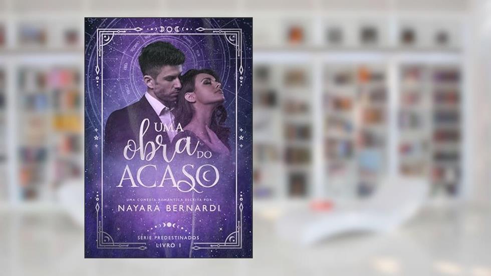 Uma obra do acaso: uma comédia romântica entre uma arquiteta e um engenheiro (Predestinados Livro 1), do autor Nayara Bernardi