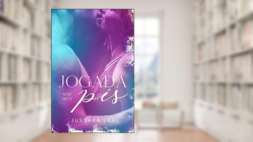 Jogada aos seus pés (Série Sem Limites), do autor Jussara Leal