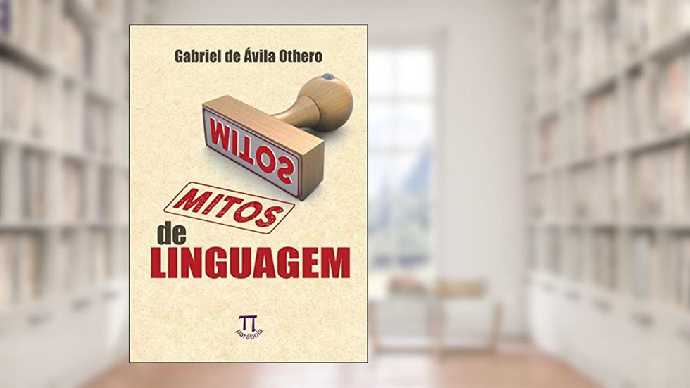 Mitos de linguagem (Parábola Breve Livro 7), do autor Gabriel de Ávila Othero