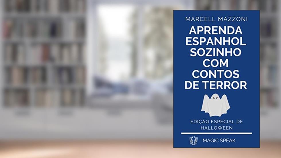 Aprenda Espanhol Sozinho Com Contos De Terror: Ediçao Especial De Halloween, do autor Marcell Mazzoni; Magic Speak; Magic Spanish