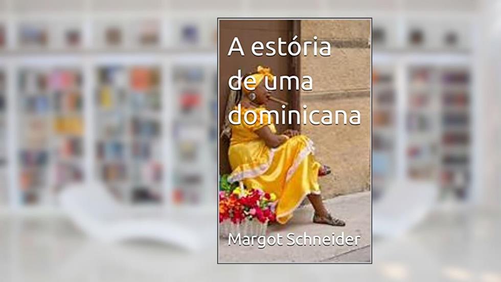 A estória de uma dominicana, do autor Margot Schneider