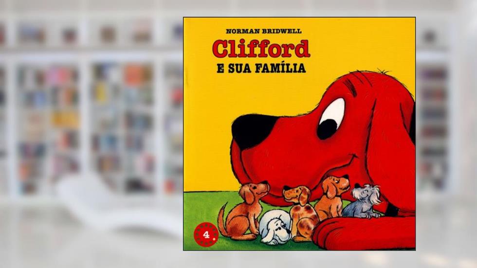 Clifford e Sua Família - Coleção Clifford, O Cachorrão Vermelho. Volume 4, do autor Norman Bridwell