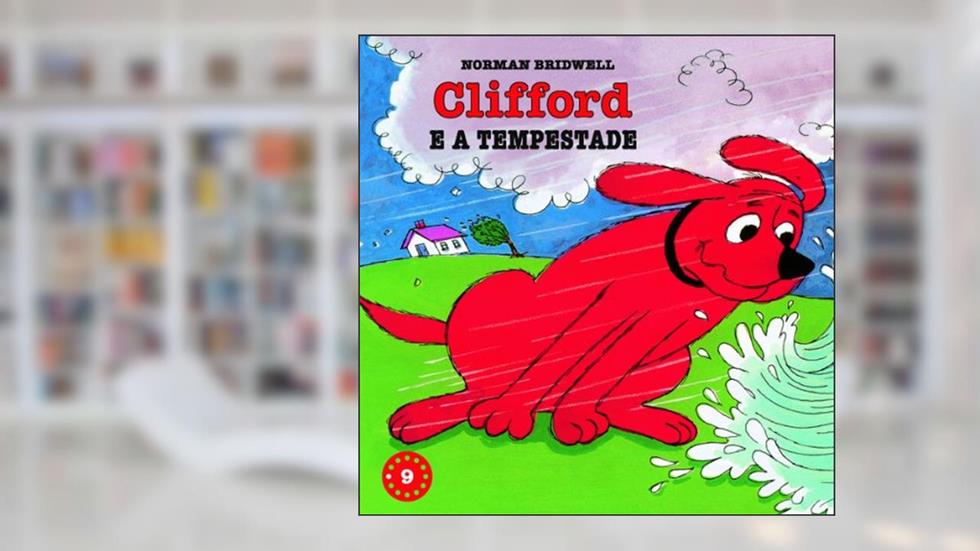 Clifford e a Tempestade - Coleção Clifford, O Cachorrão Vermelho. Volume 9, do autor Norman Bridwell